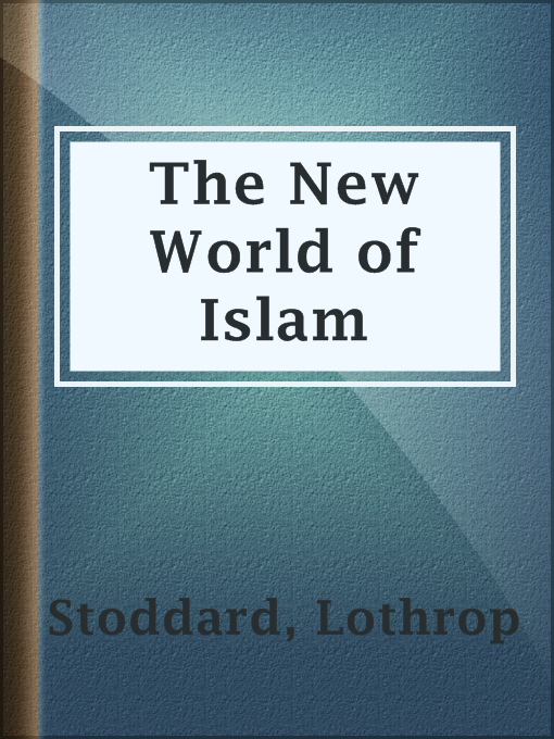 Title details for The New World of Islam by Lothrop Stoddard - Available